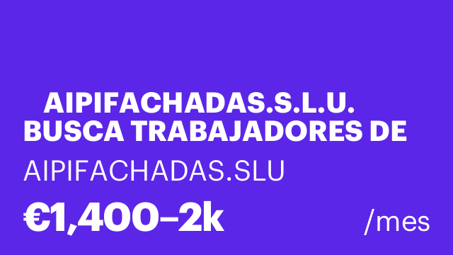 🔴 AIPIFACHADAS.S.L.U. BUSCA TRABAJADORES DE TRABAJOS VERTICALES 🔴