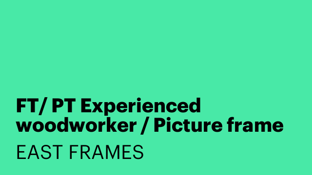 FT/ PT Experienced woodworker / Picture frame maker (Brooklyn)