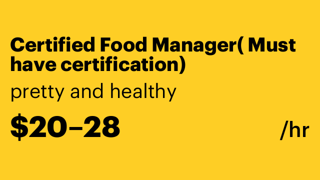 Certified Food Manager( Must have certification)