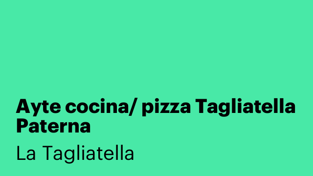 Ayte cocina/ pizza Tagliatella Paterna