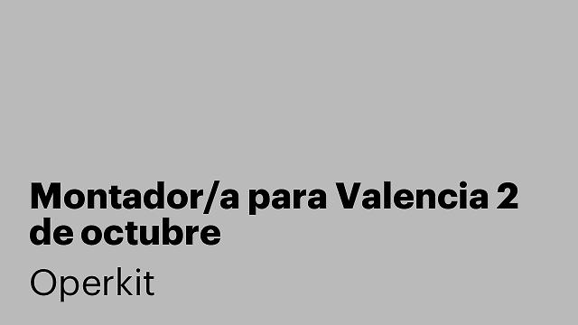 Montador/a para Valencia 2 de octubre
