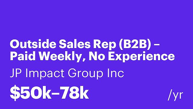 Outside Sales Rep (B2B) – Paid Weekly, No Experience