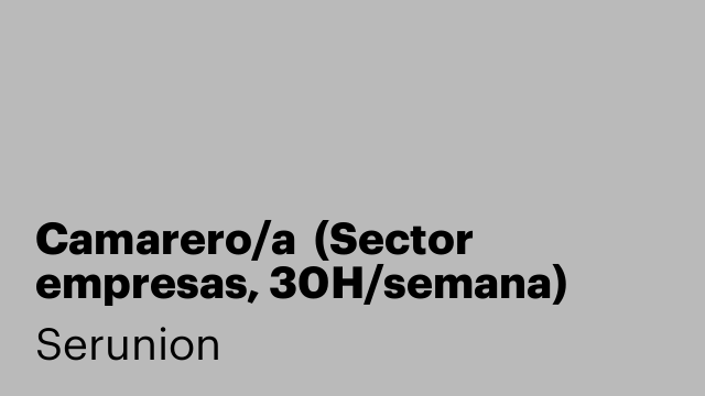 Camarero/a  (Sector empresas, 30H/semana) [SCMRR]