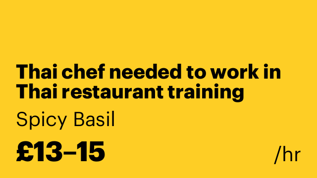 Thai chef needed to work in Thai restaurant training given