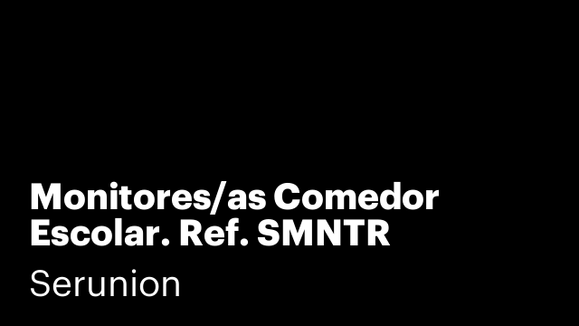 Monitores/as Comedor Escolar. Ref. SMNTR