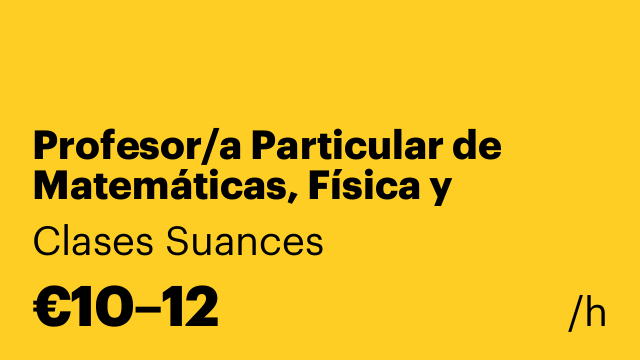 Profesor/a Particular de Matemáticas, Física y Química