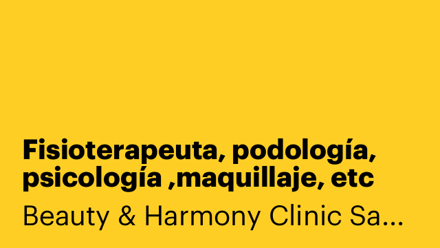 Fisioterapeuta, podología, psicología ,maquillaje, etc