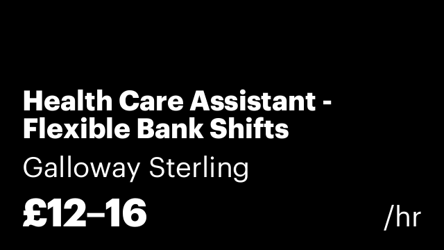Health Care Assistant - Flexible Bank Shifts
