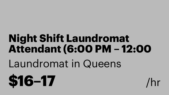Night Shift Laundromat Attendant (6:00 PM – 12:00 AM)