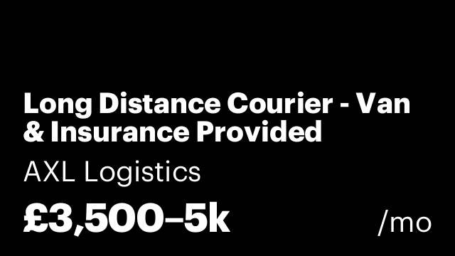 Long Distance Courier - Van & Insurance Provided