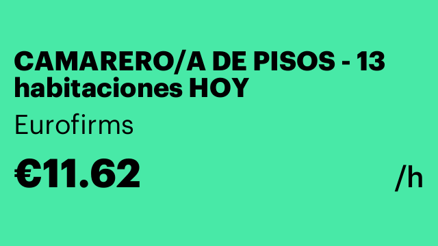 CAMARERO/A DE PISOS - 13 habitaciones HOY