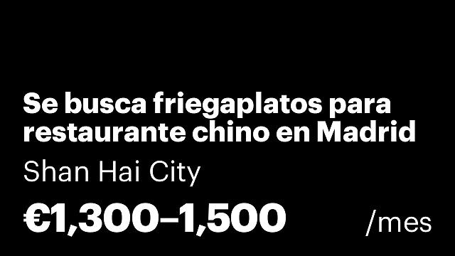 Se busca friegaplatos para restaurante chino en Madrid