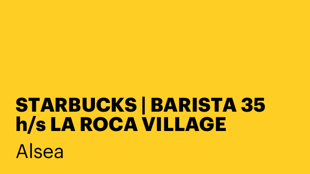 STARBUCKS | BARISTA 35 h/s LA ROCA VILLAGE [AGSB]