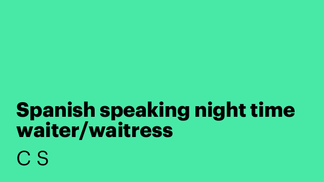 Spanish speaking night time waiter/waitress