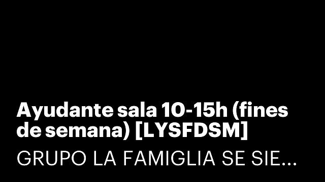 Ayudante sala 10-15h (fines de semana) [LYSFDSM]