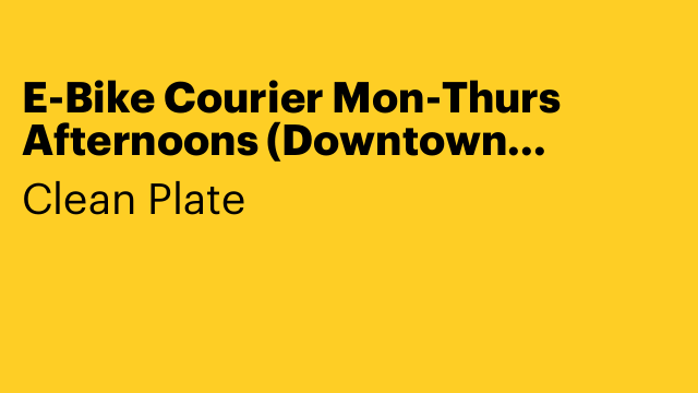 E-Bike Courier Mon-Thurs Afternoons (Downtown Brooklyn)