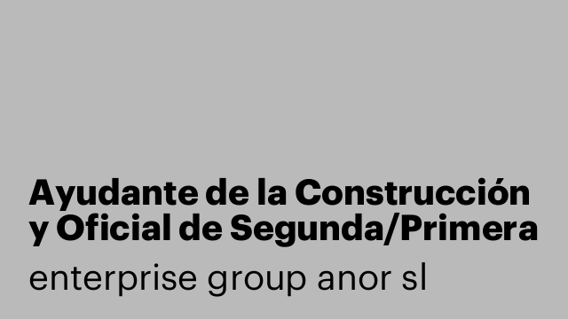 Ayudante de la Construcción y Oficial de Segunda/Primera