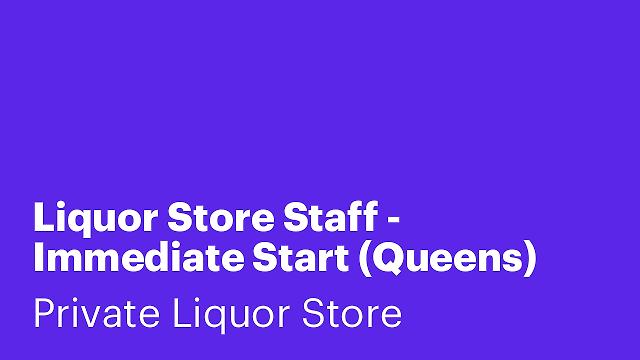 Liquor Store Staff - Immediate Start (Queens)
