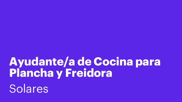 Ayudante/a de Cocina para Plancha y Freidora