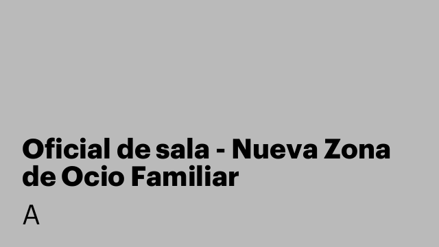 Oficial de sala - Nueva Zona de Ocio Familiar
