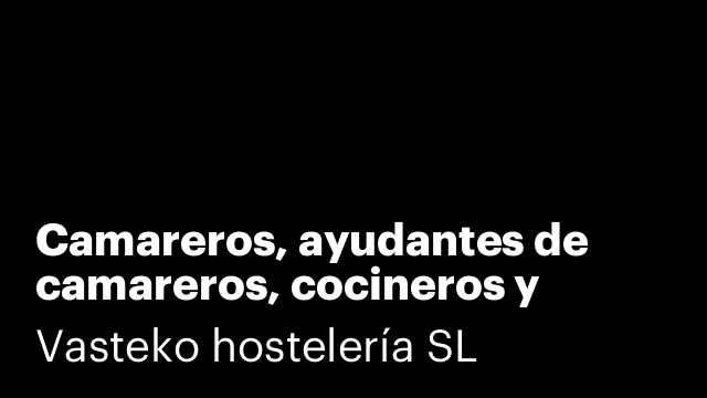 Camareros, ayudantes de camareros, cocineros y ayudantes de cocina
