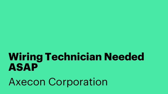 Wiring Technician Needed ASAP