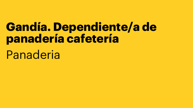 Gandía. Dependiente/a de panadería cafetería