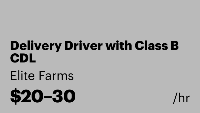 Delivery Driver with Class B CDL