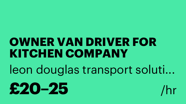 OWNER VAN DRIVER FOR KITCHEN COMPANY DELIVERYS
