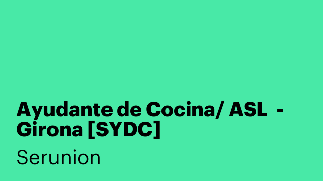 Ayudante de Cocina/ ASL  - Girona [SYDC]