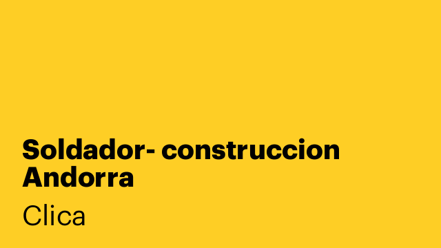 Soldador- construccion Andorra