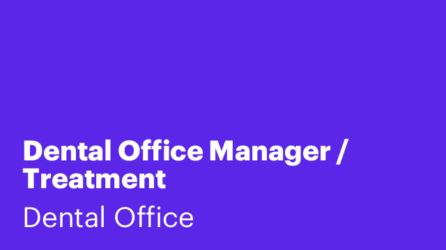Dental Office Manager / Treatment Coordinator/Dental Assistant
