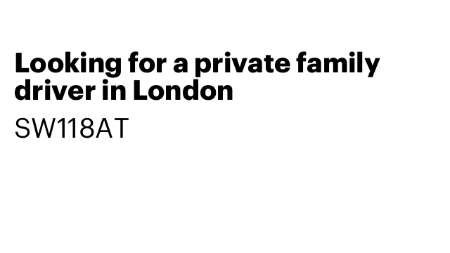 Looking for a private family driver in London