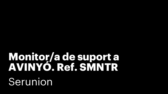 Monitor/a de suport a AVINYÓ. Ref. SMNTR