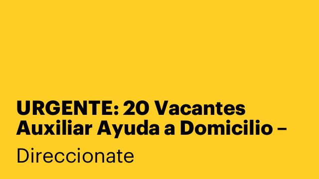 URGENTE: 20 Vacantes Auxiliar Ayuda a Domicilio – Empleo + Formación