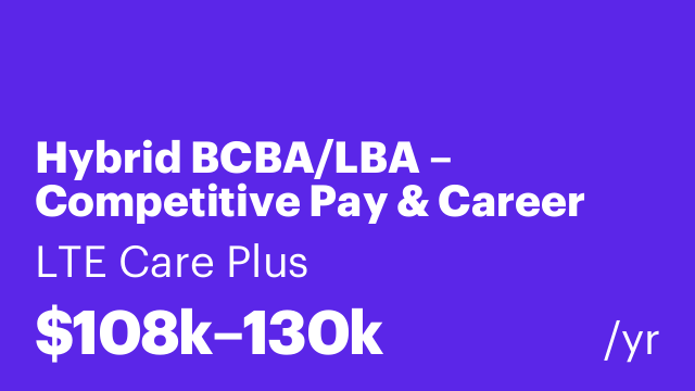 Hybrid BCBA/LBA – Competitive Pay & Career Growth