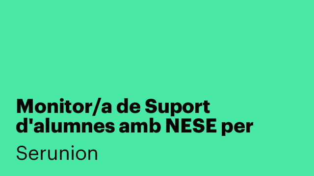 Monitor/a de Suport d'alumnes amb NESE per formar part de la BORSA DE TREBALL a MANRESA [SMDSC]