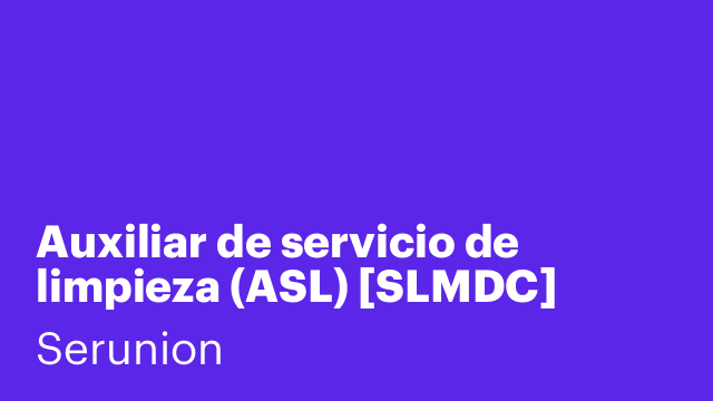Auxiliar de servicio de limpieza (ASL) [SLMDC]