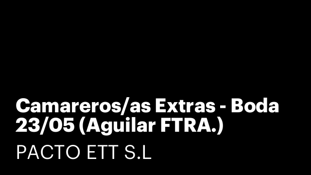 Camareros/as Extras - Boda 23/05 (Aguilar FTRA.)
