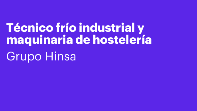 Técnico frío industrial y maquinaria de hostelería