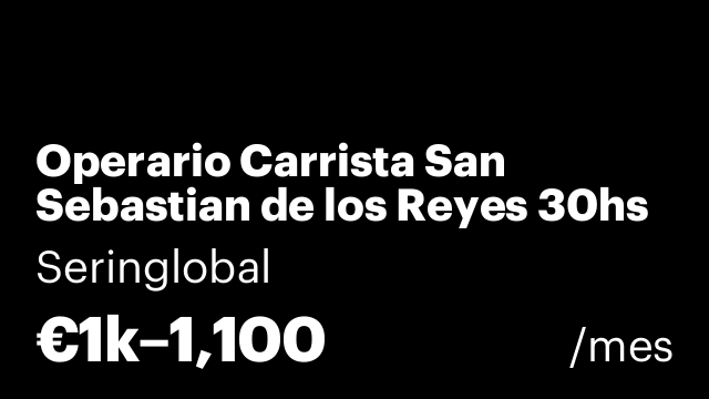 Operario Carrista San Sebastian de los Reyes 30hs