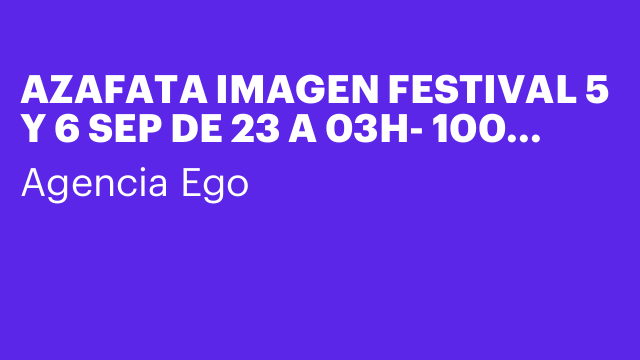 AZAFATA IMAGEN FESTIVAL 5 Y 6 SEP DE 23 A 03H- 100 EUROS