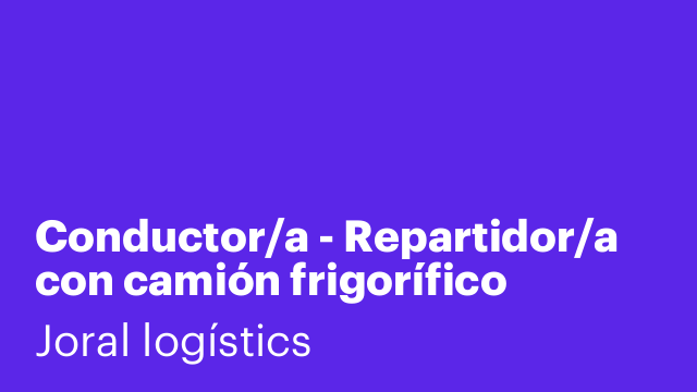 Conductor/a - Repartidor/a con camión frigorífico