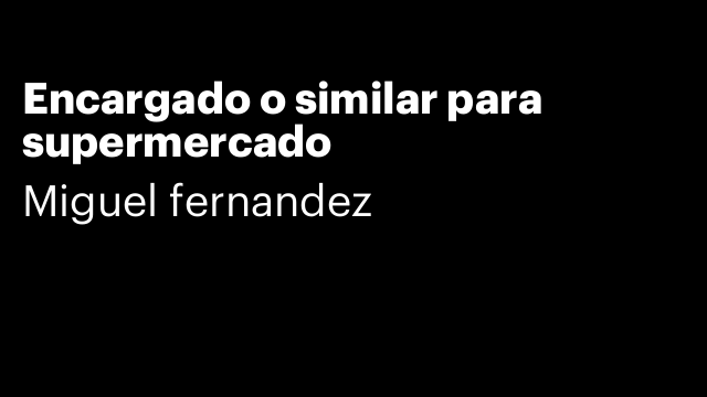 Encargado o similar para supermercado