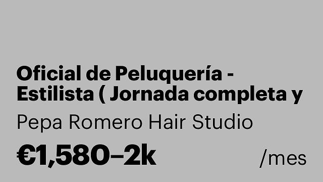 Oficial de Peluquería - Estilista ( Jornada completa y turnos Rotativos)