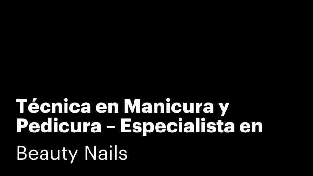 Técnica en Manicura y Pedicura – Especialista en Manicura Rusa Combinada