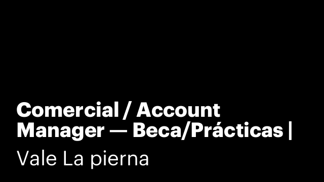 Comercial / Account Manager — Beca/Prácticas |