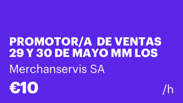 PROMOTOR/A  DE VENTAS 29 Y 30 DE MAYO MM LOS BARRIOS ALCECIRAS