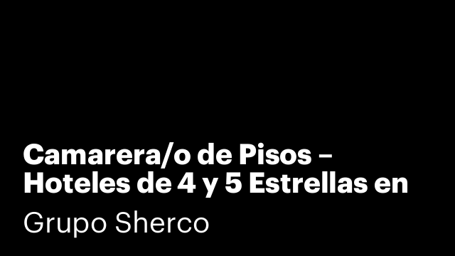 Camarera/o de Pisos – Hoteles de 4 y 5 Estrellas en ARANJUEZ