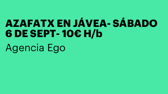 AZAFATX EN JÁVEA- SÁBADO 6 DE SEPT- 10€ H/b